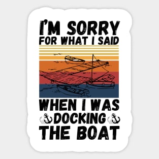 I’m sorry for what I said when I was docking the boat Sticker